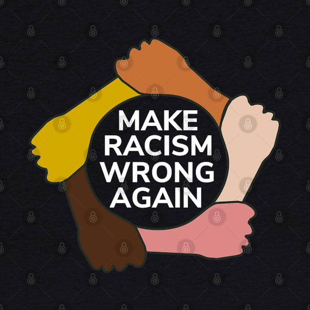 Make Racism Wrong Again T-Shirt - Social Justice Gift by Ilyashop